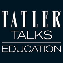 Tatler Talks Education Tatler Talks Education